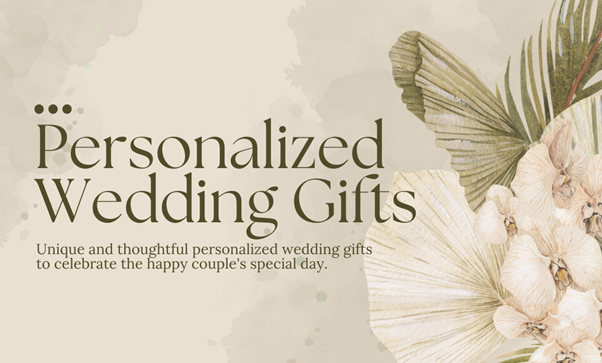 Personalized Wedding Gifts: Unforgettable Keepsakes for the Happy Couple